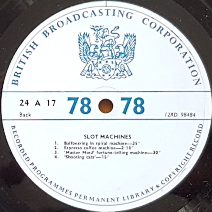 24 A 17 Amusement arcade machines / Slot machines Not registered from the BBC records and Tapes library Label